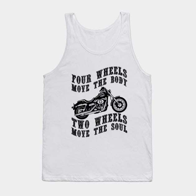 Four wheels move the body two wheels move the soul Tank Top by artbooming